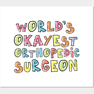 World's Okayest Orthopedic Surgeon Gift Idea Posters and Art